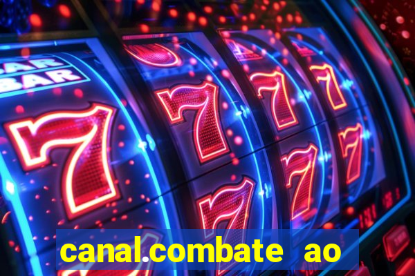 canal.combate ao vivo multicanais